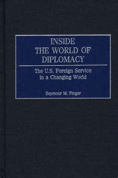 Inside the World of Diplomacy The U.S. Foreign Service in a Changing World Doc