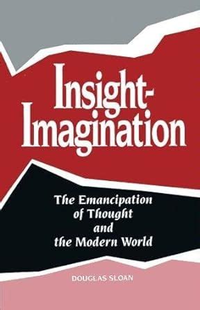 Insight-Imagination The Emancipation of Thought and the Modern World Kindle Editon