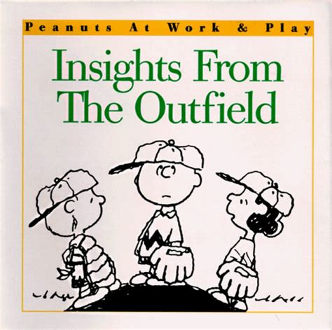 Insights from the Outfield Peanuts at Work and Play Reader