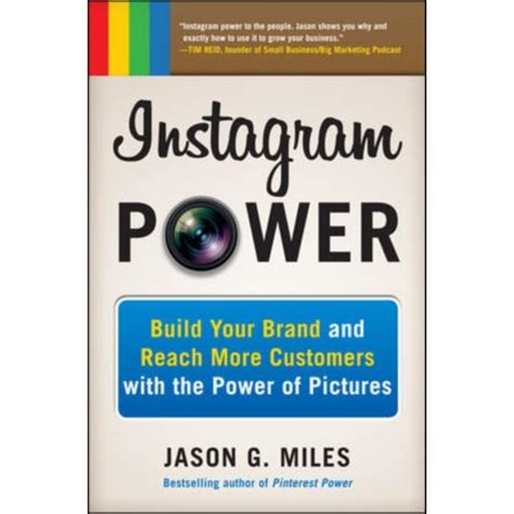 Instagram Power Build Your Brand and Reach More Customers with the Power of Pictures Reader