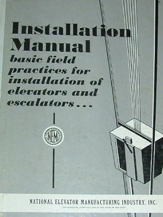 Installation.Manual.Basic.Field.Practice.For.Installation.of.Elevator.and.Escalator.Equipment Ebook Kindle Editon