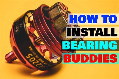 Installing Buddy Bearings: A Comprehensive Guide for Smooth Operation