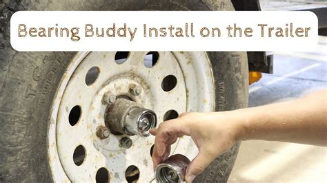 Installing a Bearing Buddy: A Comprehensive Guide for Enhanced Trailer Maintenance