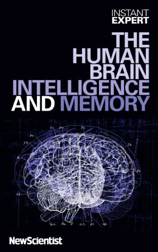 Instant Expert The Human Brain Intelligence and Memory Epub