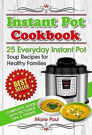 Instant Pot Cookbook 25 Everyday Instant Pot Soup Recipes for Healthy Families multicooker cookbook pressure cooker cookbook pressure cooker recipes recipes multicooker recipe books Reader