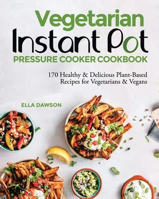 Instant Pot Cookbook Delicious Vegetarians Recipes Daily Healthy and Easy Pressure Cooker Guide For Smart People Volume 3 Epub