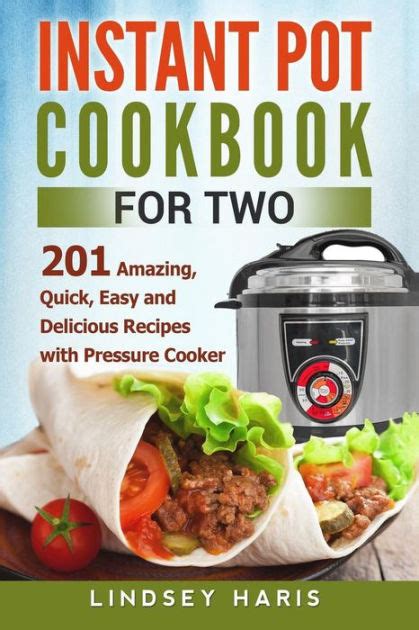 Instant Pot Cookbook for Two Over 400 Amazing Easy and Delicious Recipes for Two Doc