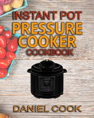 Instant Pot Pressure Cooker Cookbook Instant Pot Pressure Cooker Mastery In One Book Pressure cooker Recipes Volume 1 Reader