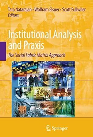 Institutional Analysis and Praxis The Social Fabric Matrix Approach Reader