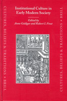 Institutional Culture in Early Modern Society Cultures Beliefs and Traditions No 20 PDF