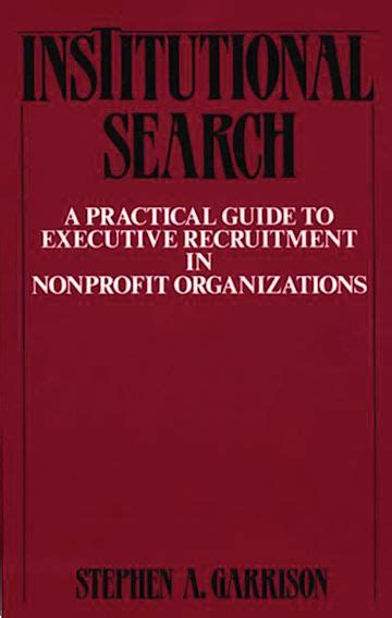 Institutional Search A Practical Guide to Executive Recruitment in Nonprofit Organizations Kindle Editon