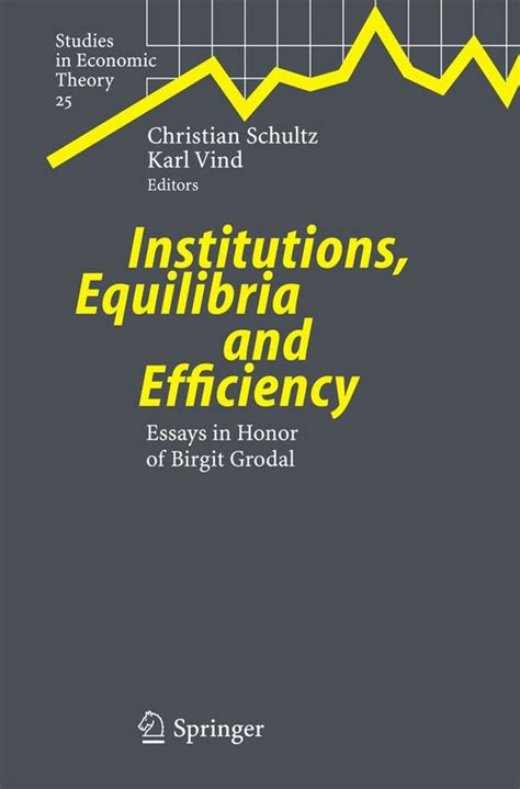 Institutions, Equilibria and Efficiency Essays in Honor of Birgit Grodal 1st Edition Kindle Editon