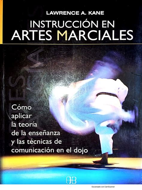 Instruccion en artes marciales Martial Arts Instruction Como aplicar la teoria de la ensenanza y las tecnicas de comunicacion en el dojo Applying Techniques In The Dojo Spanish Edition Reader
