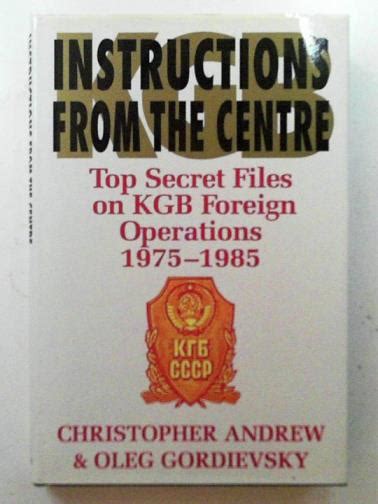 Instructions from the Centre Top Secret Files on KGB Foreign Operations 1975-1985 PDF