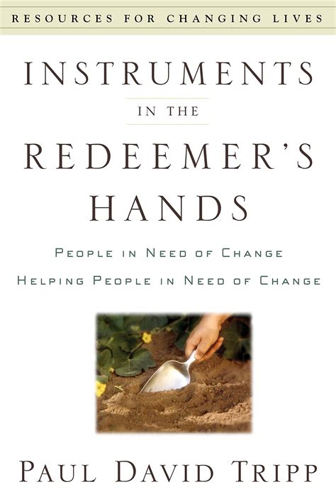 Instruments in the Redeemers Hands Resources for Changing Lives Kindle Editon