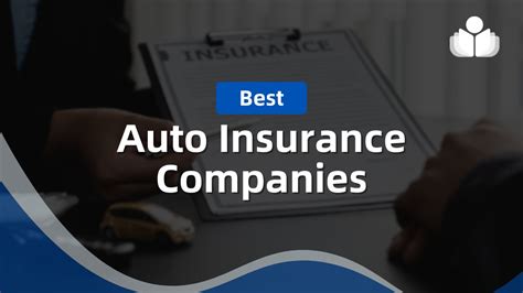 Insurance Auto Insurance Companies: Uncover the Top 10 Providers