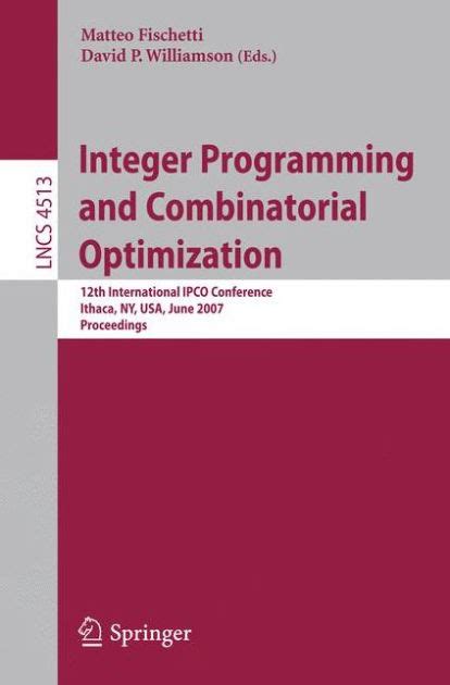Integer Programming and Combinatorial Optimization 12th International IPCO Conference, Ithaca, NY, U Doc
