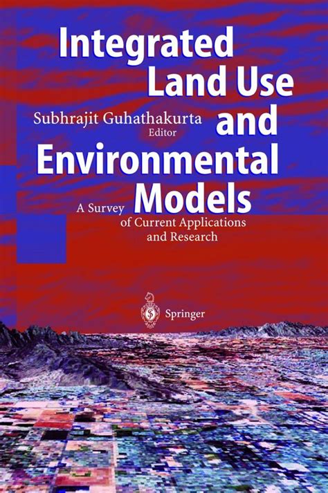 Integrated Land Use and Environmental Models A Survey of Current Applications and Research 1st Editi Reader