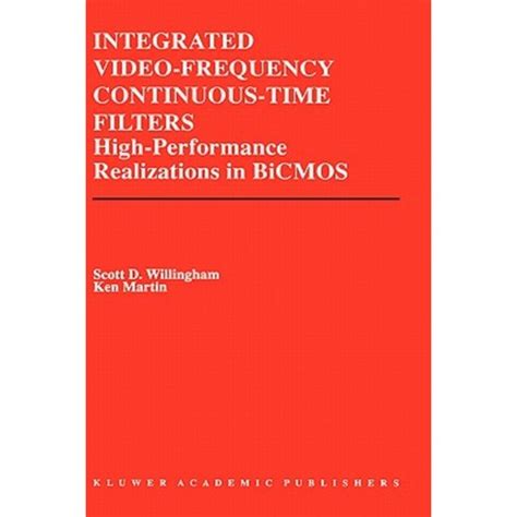 Integrated Video-Frequency Continuous-Time Filters High-Performance Realizations in BiCMOS 1st Editi Reader
