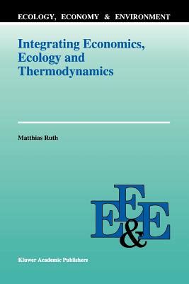 Integrating Economics, Ecology and Thermodynamics 1st Edition Epub