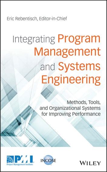 Integrating Program Management and Systems Engineering Methods Tools and Organizational Systems for Improving Performance Reader
