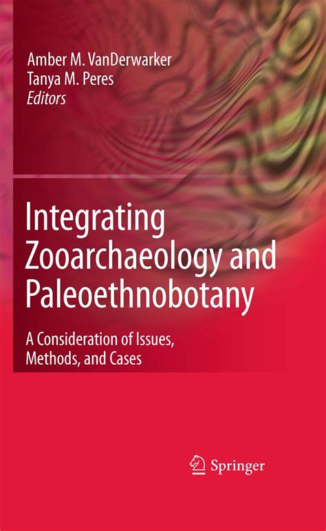 Integrating Zooarchaeology and Paleoethnobotany A Consideration of Issues, Methods, and Cases PDF