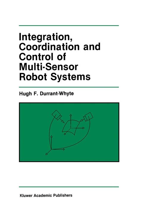 Integration, Coordination and Control of Multi-Sensor Robot Systems PDF