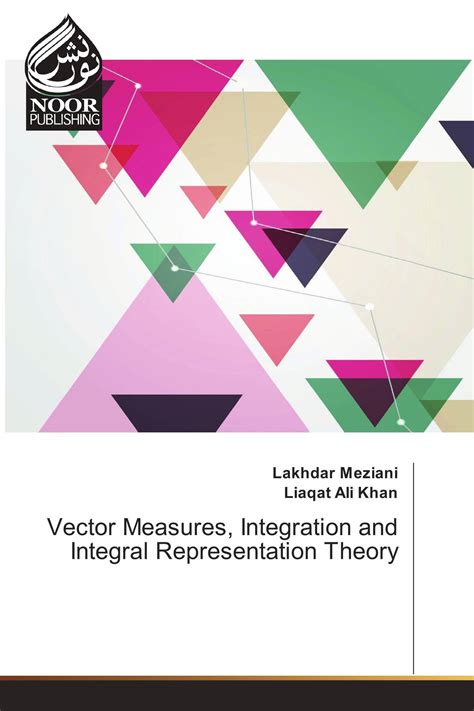 Integration Theory With Special Attention to Vector Measures PDF