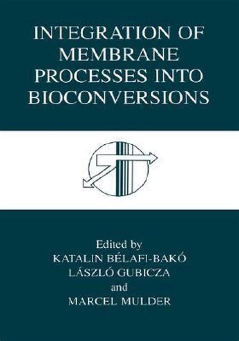 Integration of Membrane Processes into Bioconversions PDF