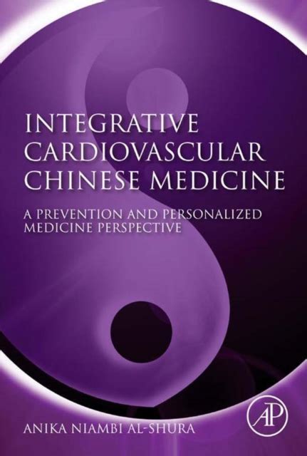 Integrative Cardiovascular Chinese Medicine A Prevention and Personalized Medicine Perspective Reader