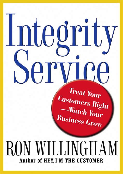 Integrity Service: Treat Your Customers Right-Watch Your Business Grow Reader