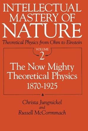 Intellectual Mastery of Nature. Theoretical Physics from Ohm to Einstein Kindle Editon