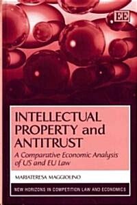 Intellectual Property and Antitrust A Comparative Economic Analysis of US and EU Law PDF