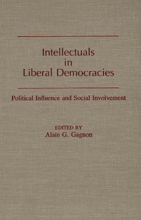 Intellectuals in Liberal Democracies Political Influence and Social Involvement Kindle Editon