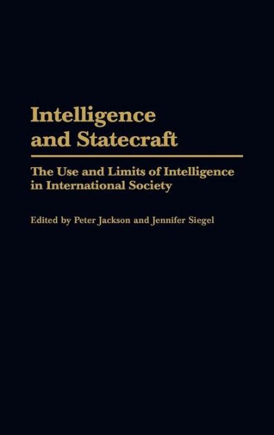 Intelligence and Statecraft The Use and Limits of Intelligence in International Society Reader