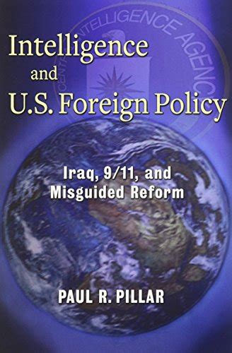 Intelligence and US Foreign Policy Iraq 9 11 and Misguided Reform Doc