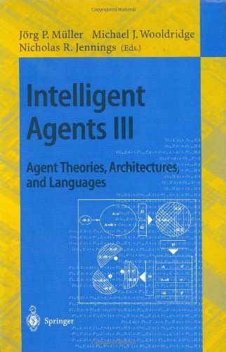 Intelligent Agents III. Agent Theories, Architectures, and Languages Ecai96 Workshop Reader