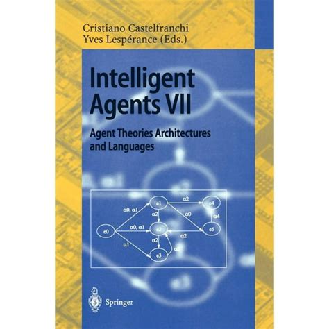 Intelligent Agents VII. Agent Theories Architectures and Languages 7th International Workshop, ATAL Reader