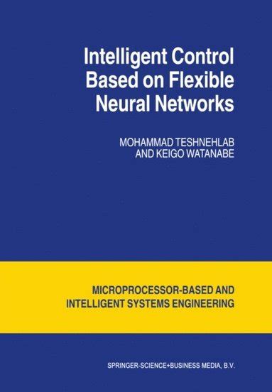 Intelligent Control Based on Flexible Neural Networks 1st Edition Reader