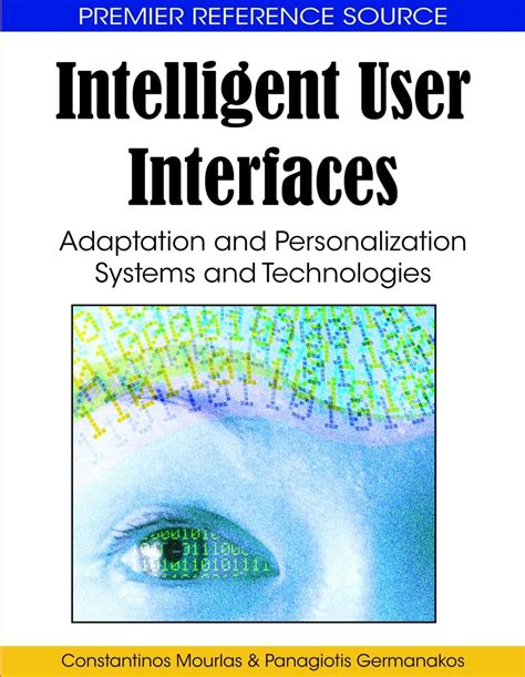 Intelligent User Interfaces Adaptation and Personalization Systems and Technologies Kindle Editon