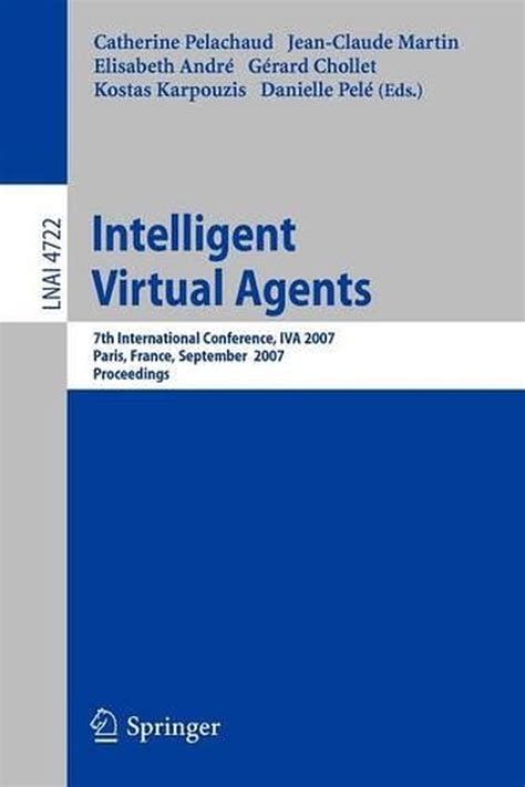 Intelligent Virtual Agents 7th International Working Conference Reader