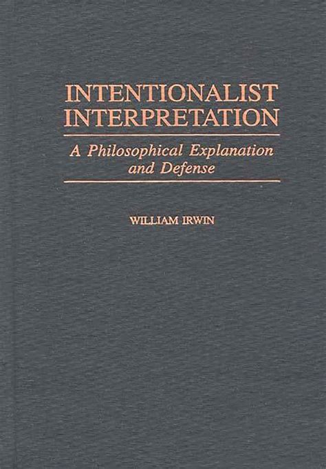 Intentionalist Interpretation A Philosophical Explanation and Defense Doc