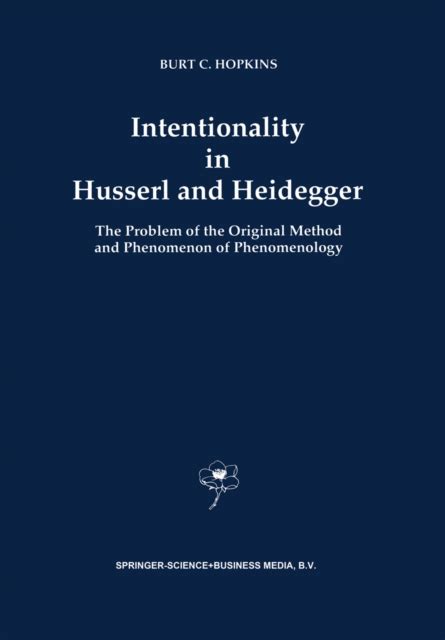 Intentionality in Husserl and Heidegger The Problem of the Original Method and Phenomenon of Phenom Reader