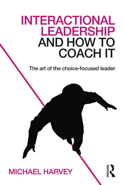 Interactional Leadership and How to Coach It The art of the choice-focused leader Epub