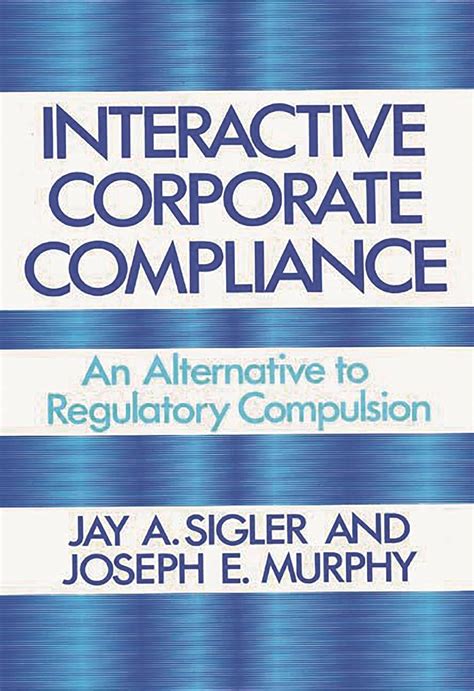 Interactive Corporate Compliance An Alternative to Regulatory Compulsion Doc