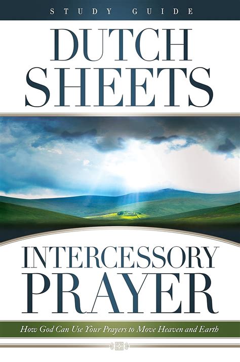 Intercessory Prayer Study Guide How God Can Use Your Prayers to Move Heaven and Earth PDF