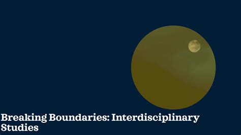 Interdisciplinary Research: Breaking Down Boundaries