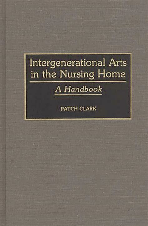 Intergenerational Arts in the Nursing Home A Handbook PDF