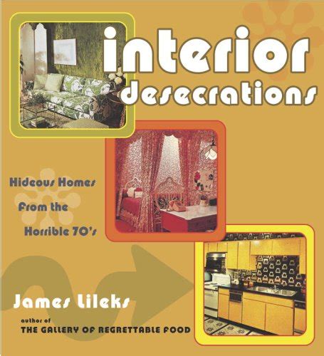 Interior Desecrations Hideous Homes from the Horrible 70s Doc