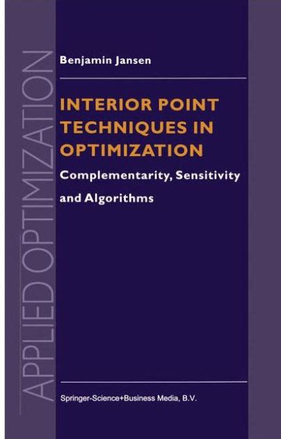 Interior Point Techniques in Optimization Complementarity, Sensitivity and Algorithms 1st Edition PDF